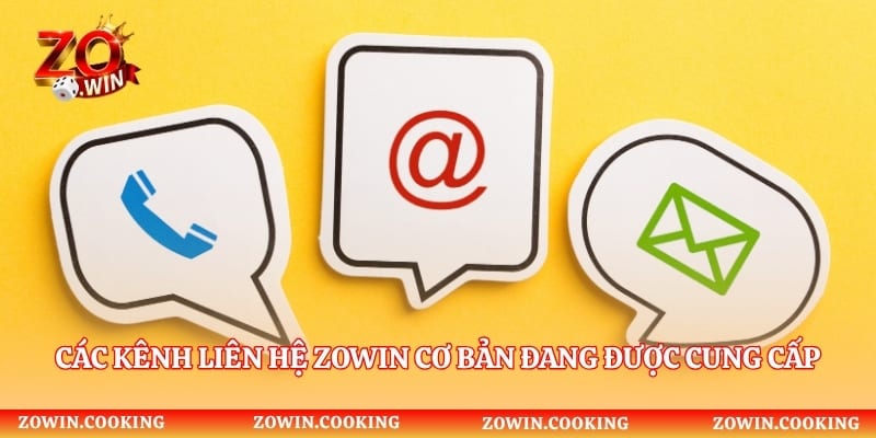 Các kênh liên hệ Zowin cơ bản đang được cung cấp hiện nay