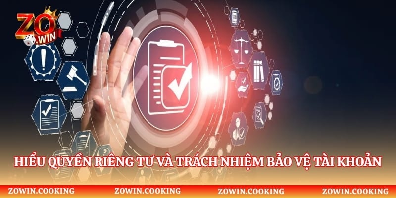 Hiểu quyền riêng tư và trách nhiệm bảo vệ tài khoản cá nhân