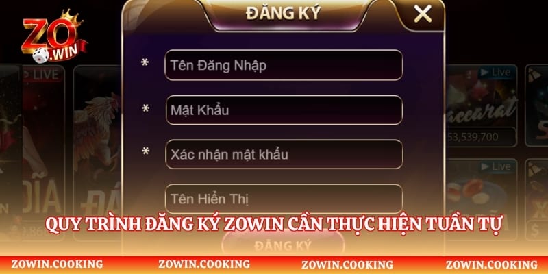 Quy trình đăng ký Zowin cần thực hiện tuần tự và cẩn thận