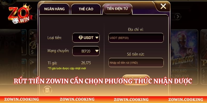 Rút tiền Zowin cần chọn phương thức nhận được nền tảng hỗ trợ